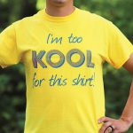 too kool for this shirt